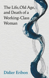 The Life, Aging, and Death of a Working-Class Woman